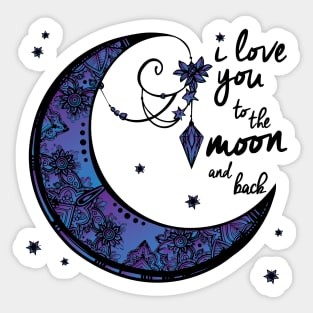 I love you to the MOON and back Sticker